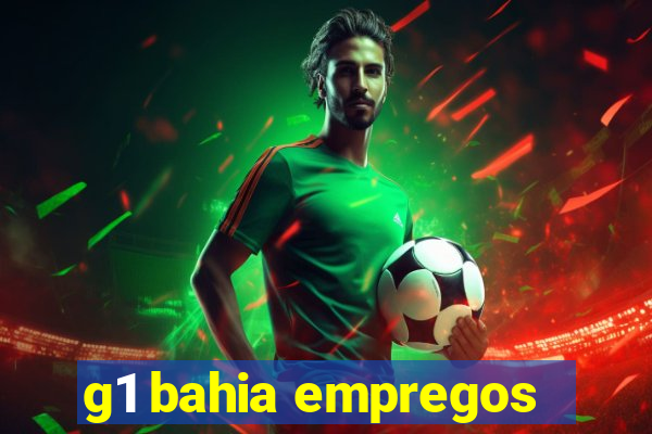 g1 bahia empregos